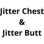 Jitter Chest AND Jitter Butt